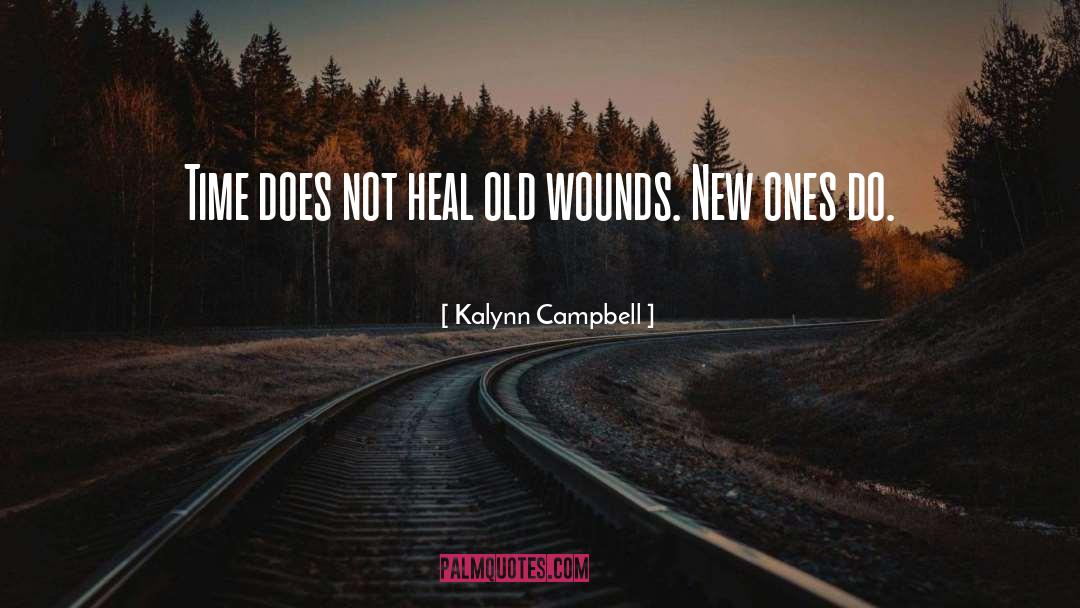 Kalynn Campbell Quotes: Time does not heal old