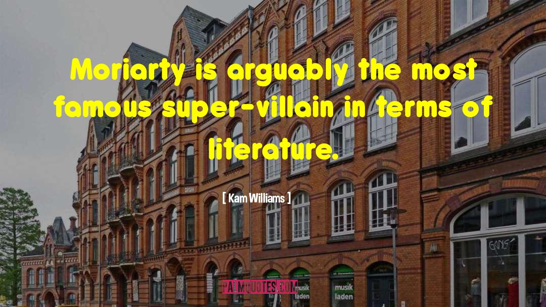 Kam Williams Quotes: Moriarty is arguably the most