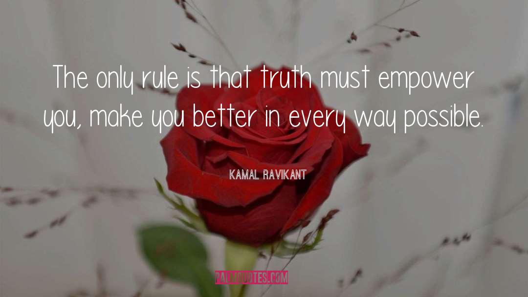 Kamal Ravikant Quotes: The only rule is that