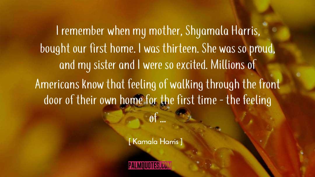 Kamala Harris Quotes: I remember when my mother,