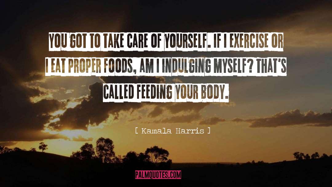 Kamala Harris Quotes: You got to take care
