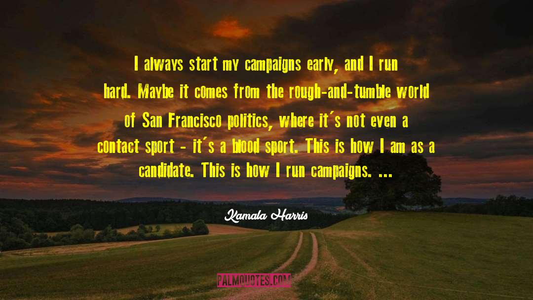 Kamala Harris Quotes: I always start my campaigns