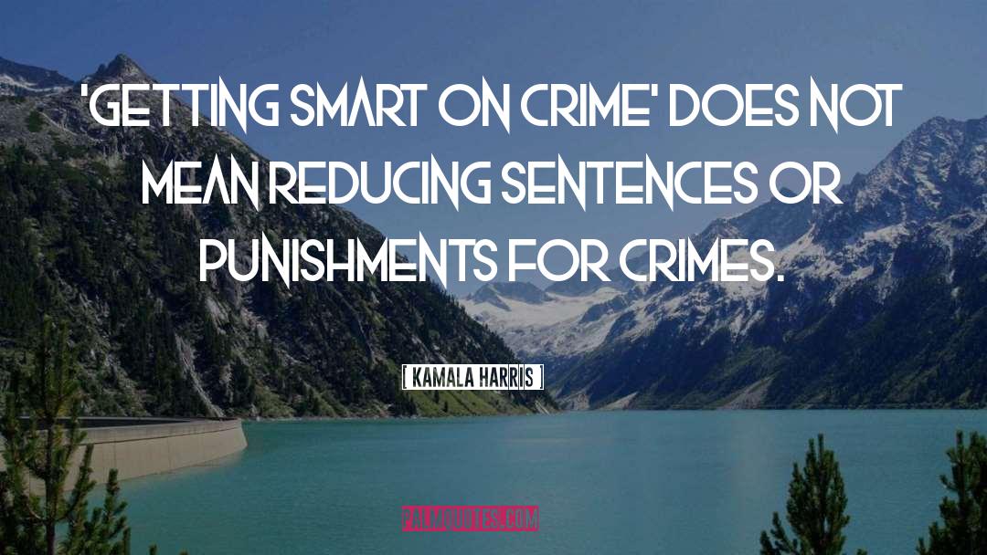 Kamala Harris Quotes: 'Getting smart on crime' does