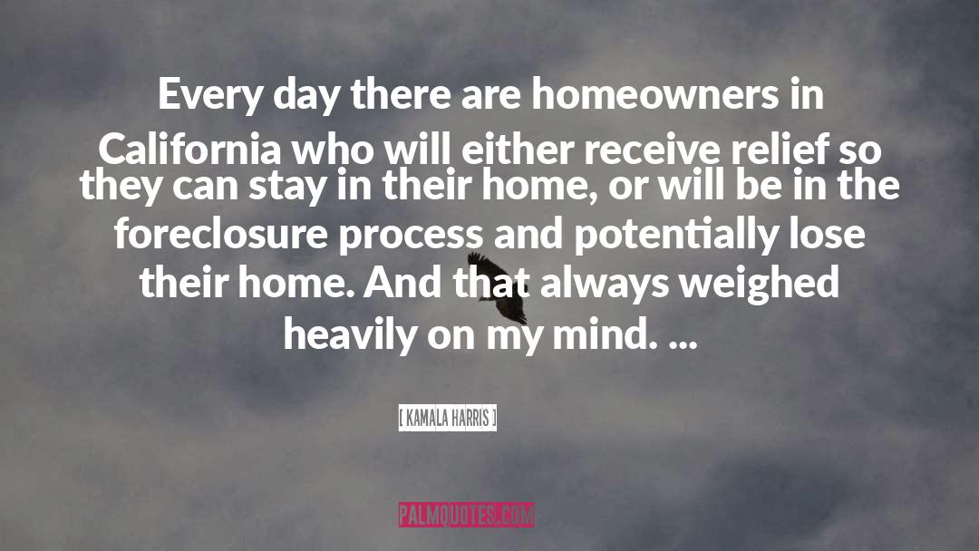 Kamala Harris Quotes: Every day there are homeowners