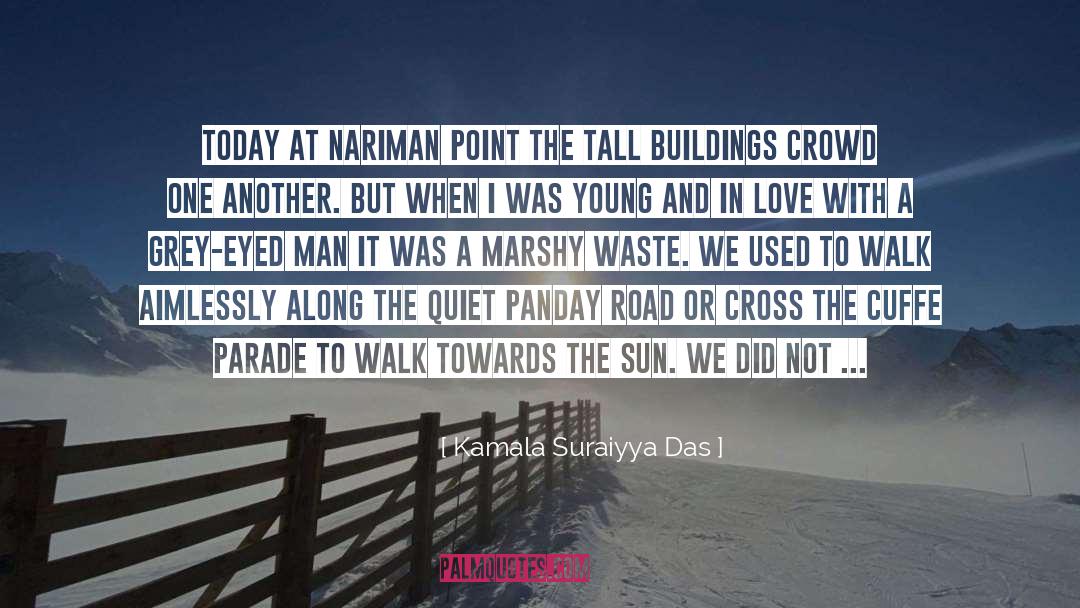 Kamala Suraiyya Das Quotes: Today at Nariman Point the