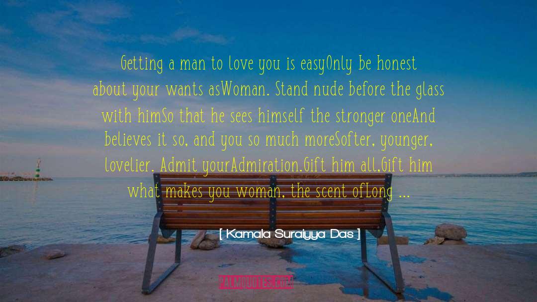 Kamala Suraiyya Das Quotes: Getting a man to love
