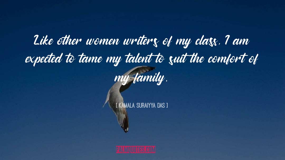 Kamala Suraiyya Das Quotes: Like other women writers of