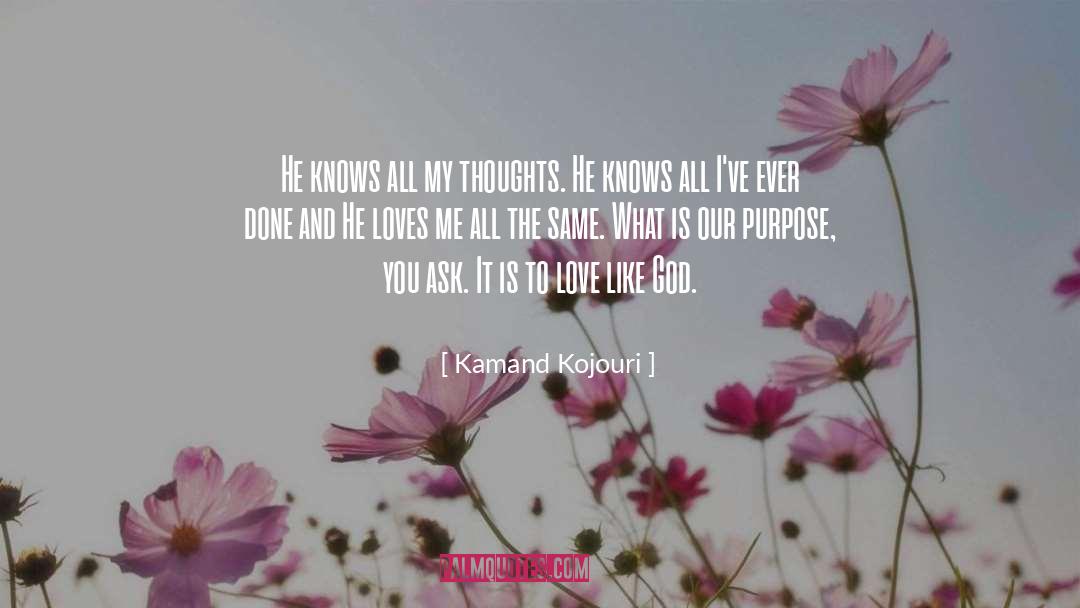 Kamand Kojouri Quotes: He knows all my thoughts.