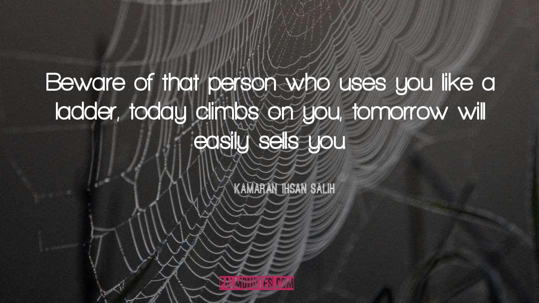 Kamaran Ihsan Salih Quotes: Beware of that person who