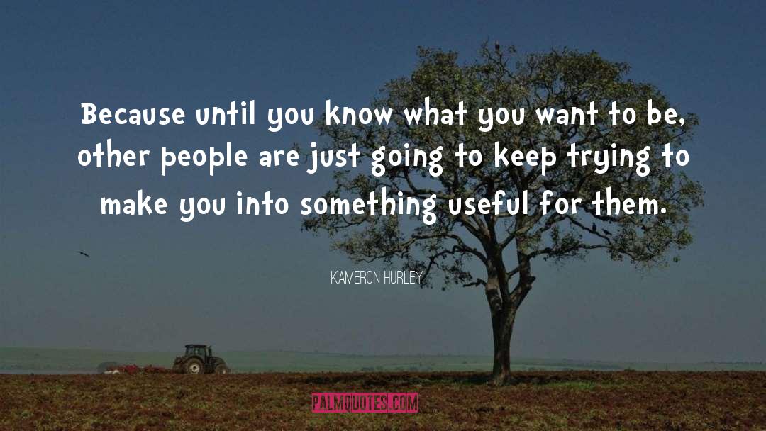 Kameron Hurley Quotes: Because until you know what