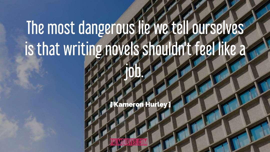 Kameron Hurley Quotes: The most dangerous lie we