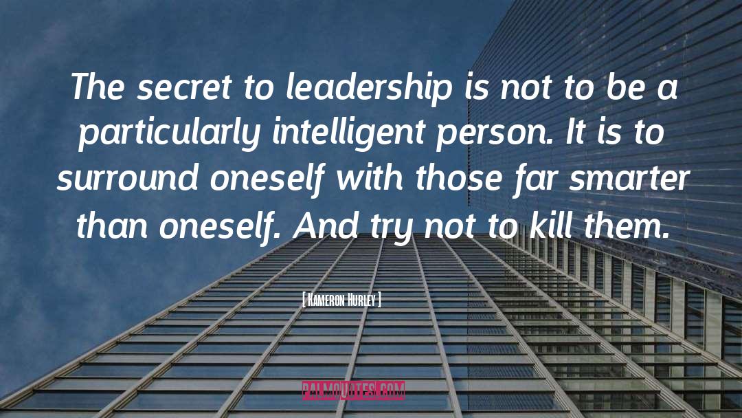 Kameron Hurley Quotes: The secret to leadership is