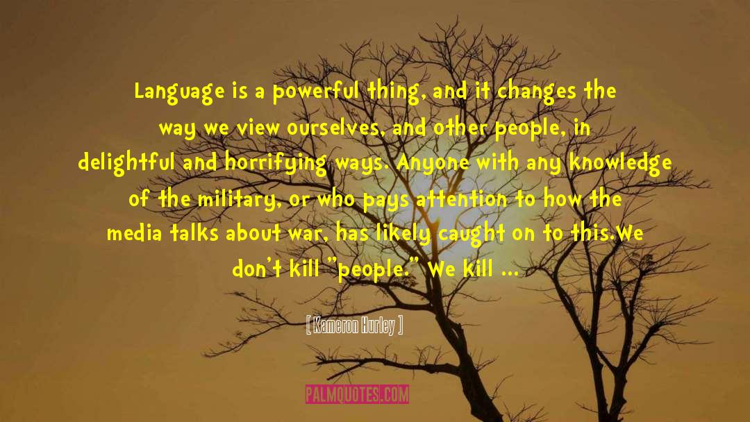 Kameron Hurley Quotes: Language is a powerful thing,
