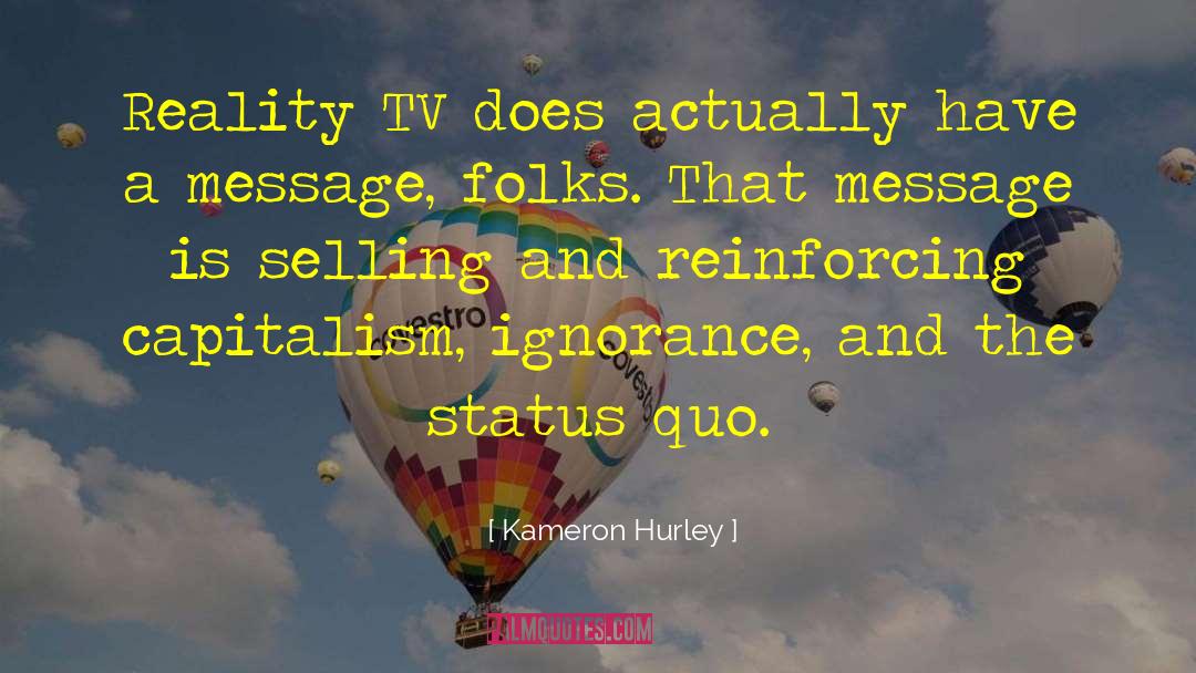 Kameron Hurley Quotes: Reality TV does actually have