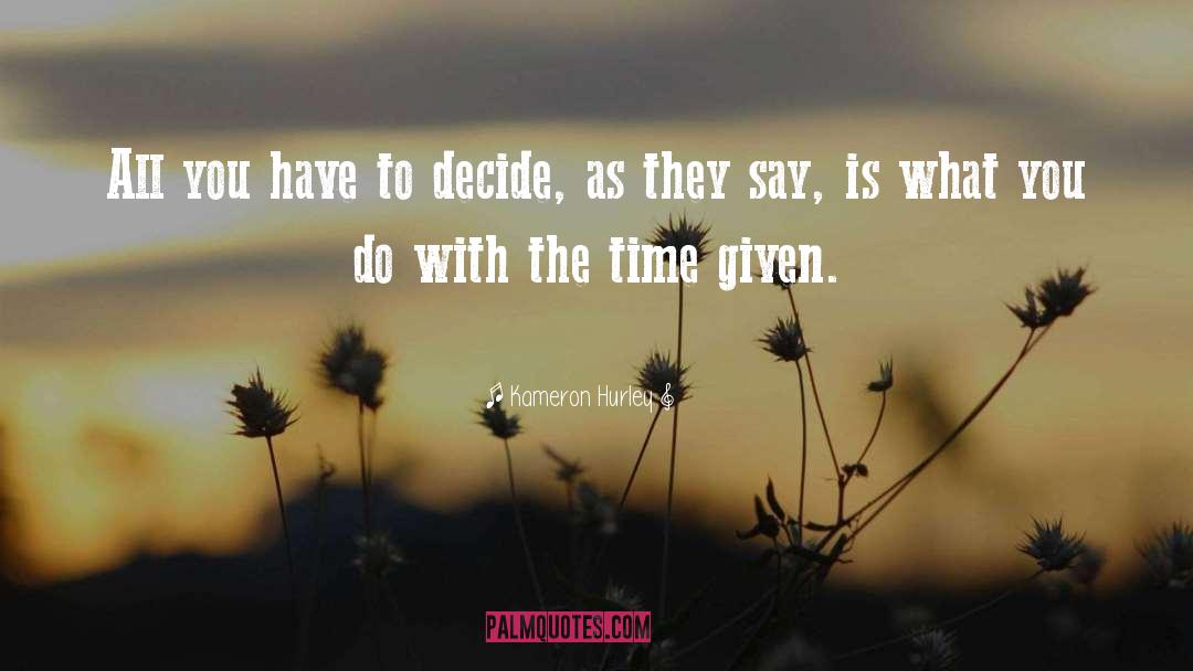 Kameron Hurley Quotes: All you have to decide,