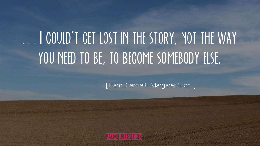 Kami Garcia & Margaret Stohl Quotes: . . . I could't