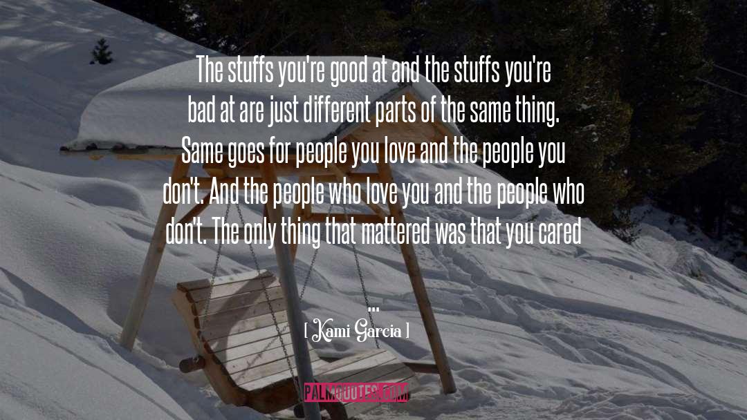 Kami Garcia Quotes: The stuffs you're good at