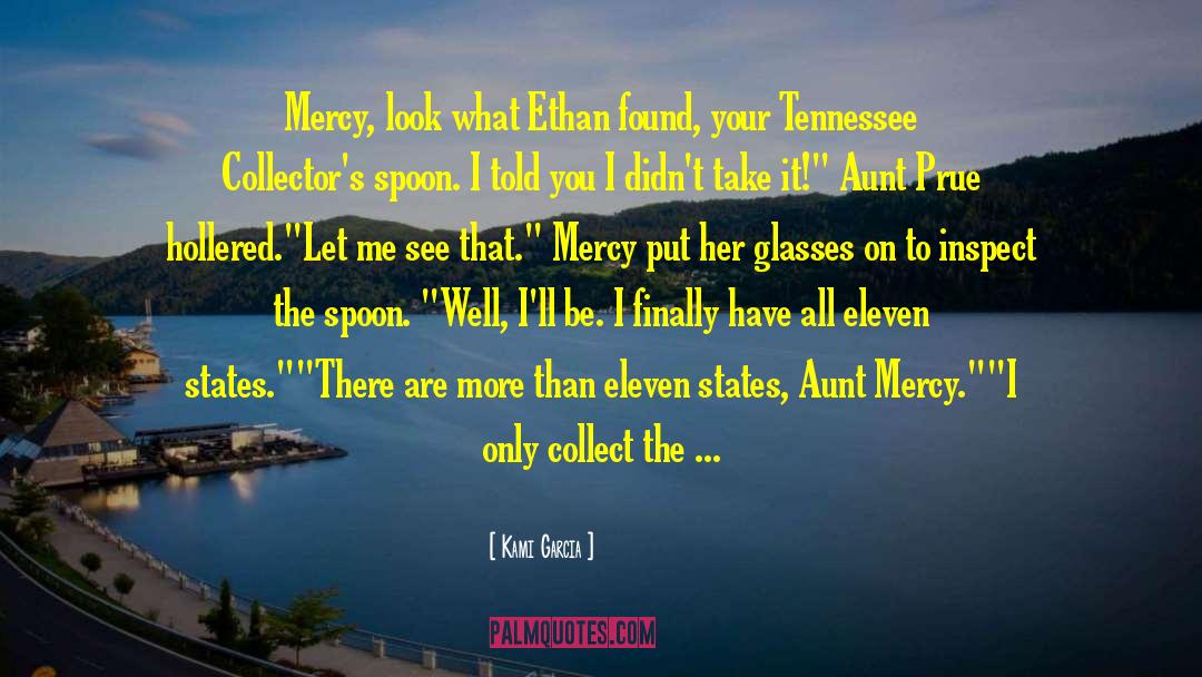 Kami Garcia Quotes: Mercy, look what Ethan found,