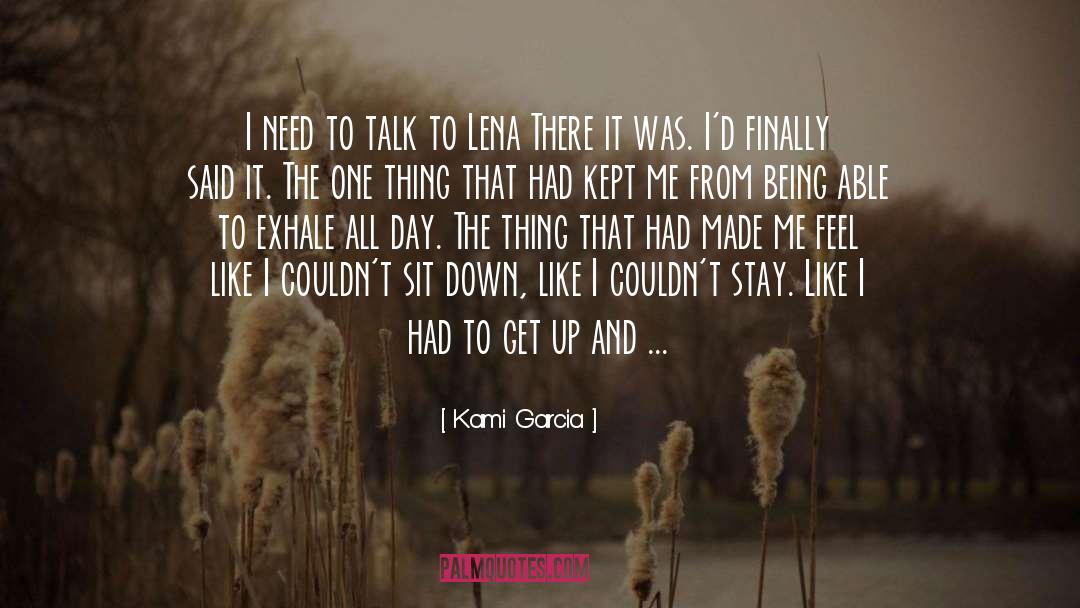 Kami Garcia Quotes: I need to talk to