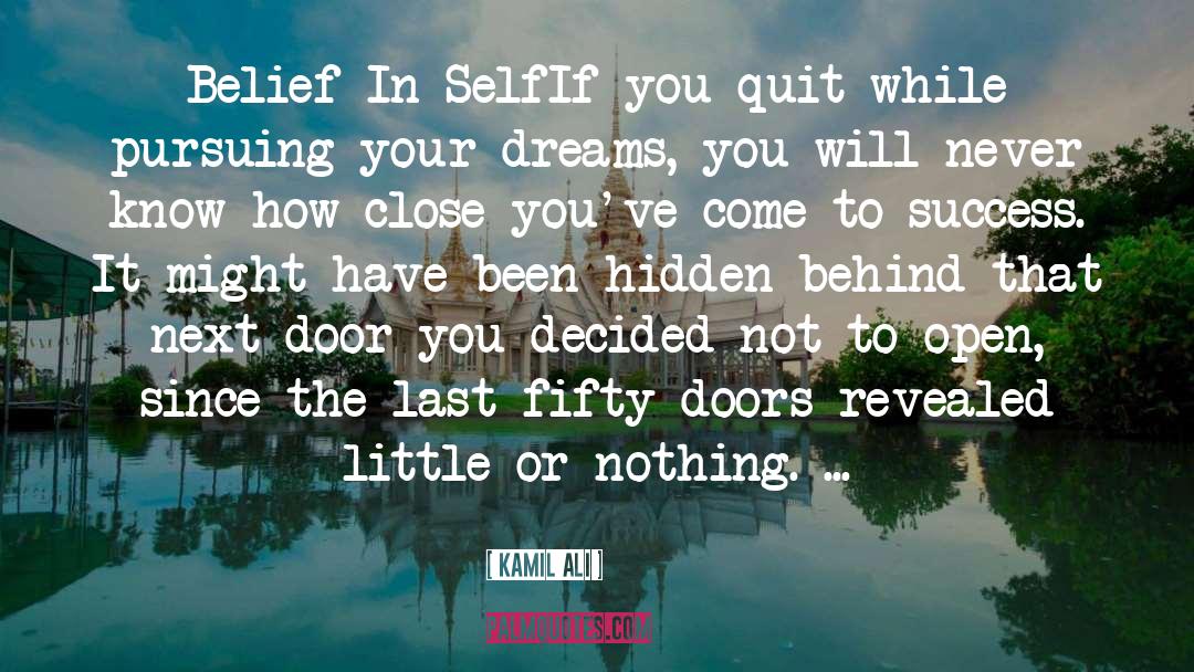 Kamil Ali Quotes: Belief In Self<br>If you quit
