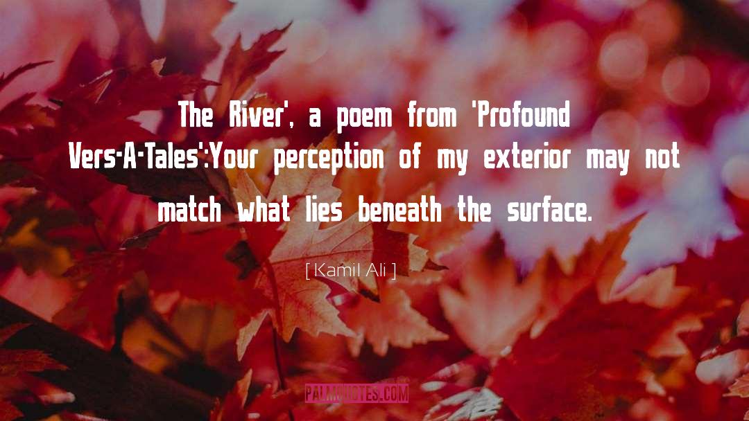Kamil Ali Quotes: The River', a poem from