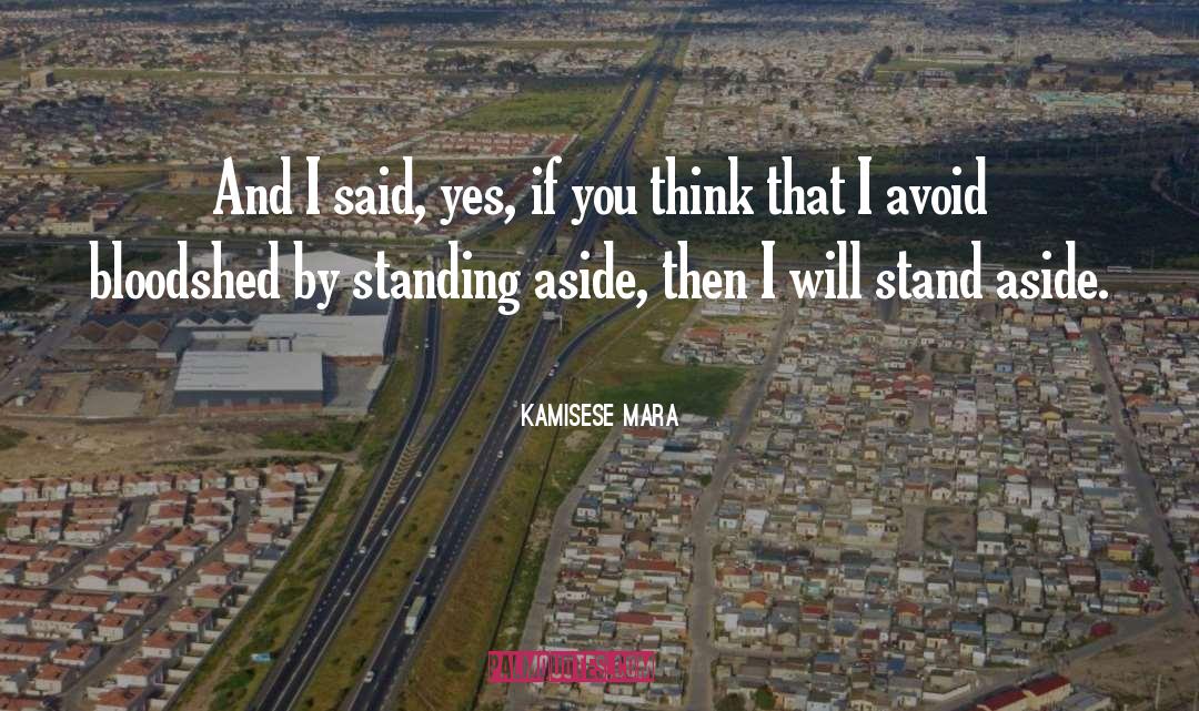 Kamisese Mara Quotes: And I said, yes, if