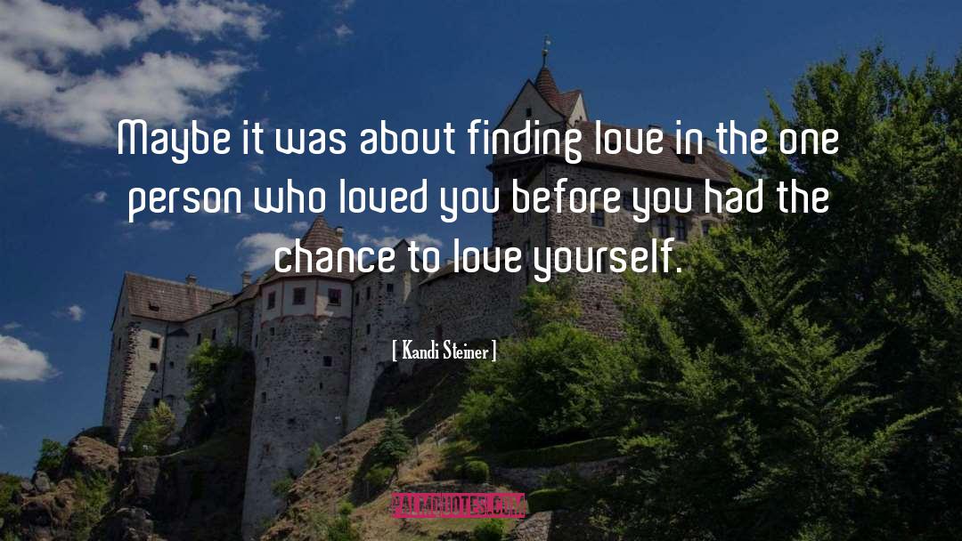 Kandi Steiner Quotes: Maybe it was about finding