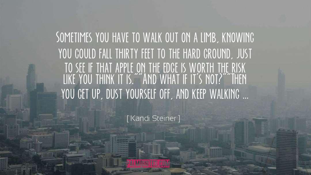 Kandi Steiner Quotes: Sometimes you have to walk