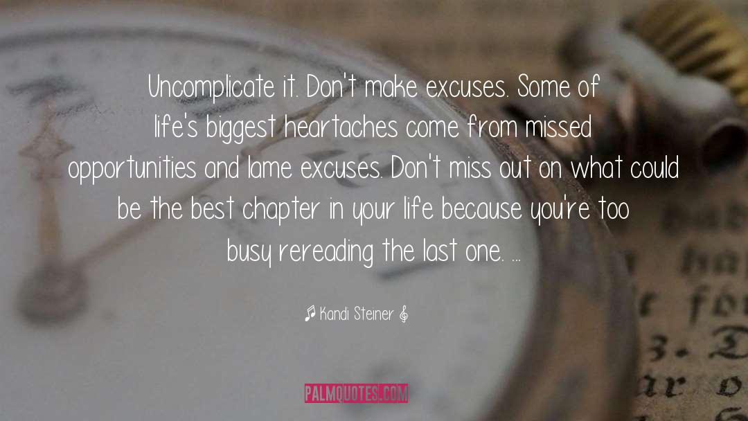 Kandi Steiner Quotes: Uncomplicate it. Don't make excuses.