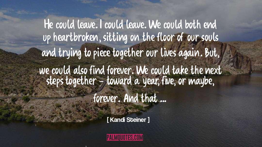 Kandi Steiner Quotes: He could leave. I could