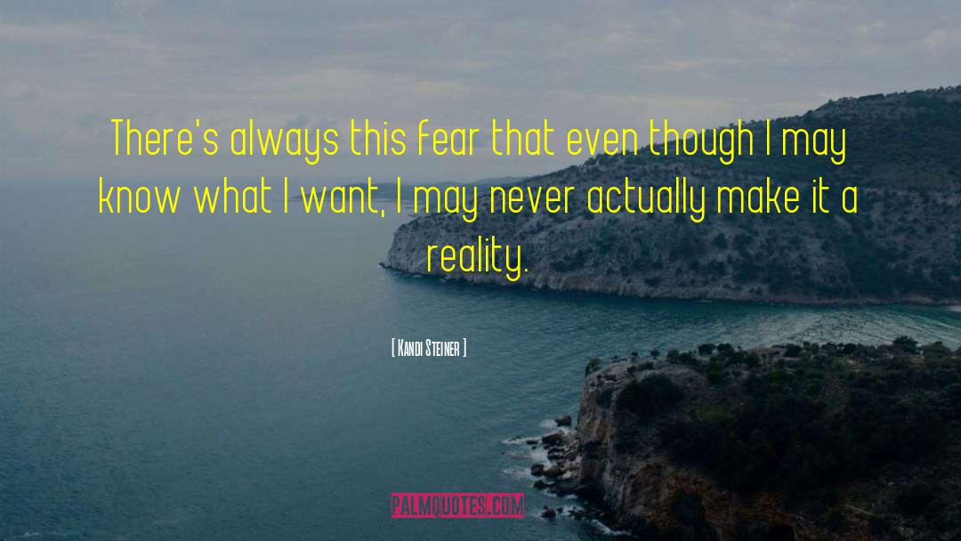 Kandi Steiner Quotes: There's always this fear that