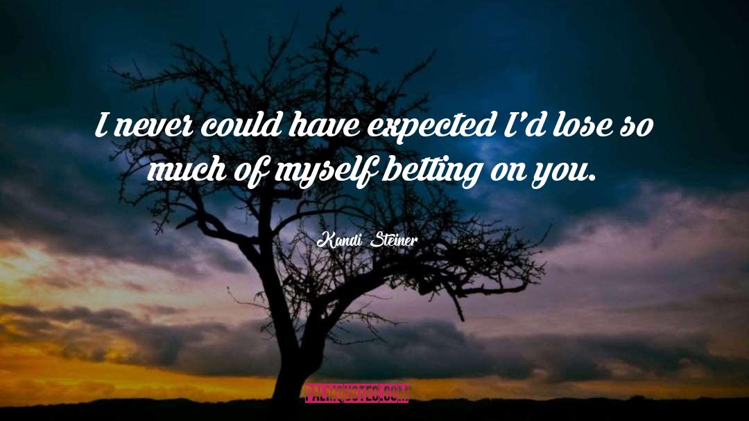 Kandi Steiner Quotes: I never could have expected
