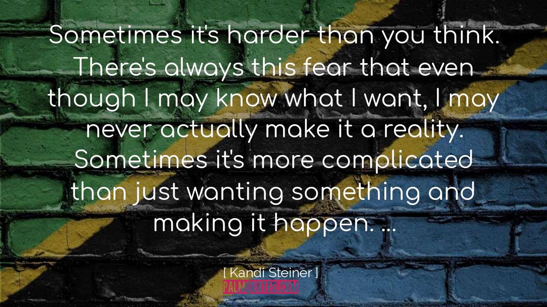 Kandi Steiner Quotes: Sometimes it's harder than you