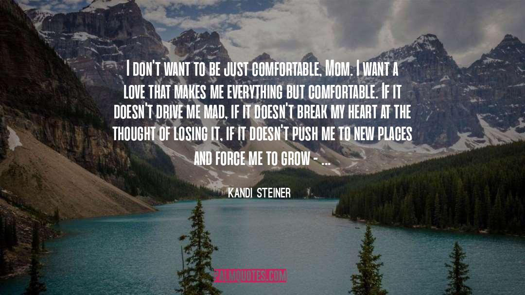 Kandi Steiner Quotes: I don't want to be