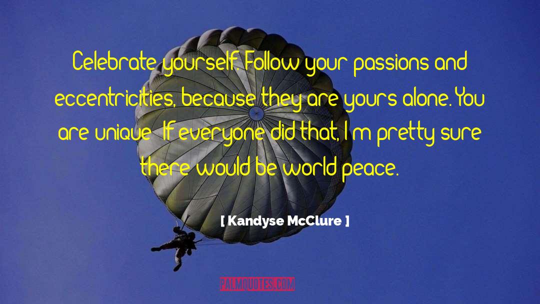 Kandyse McClure Quotes: Celebrate yourself. Follow your passions