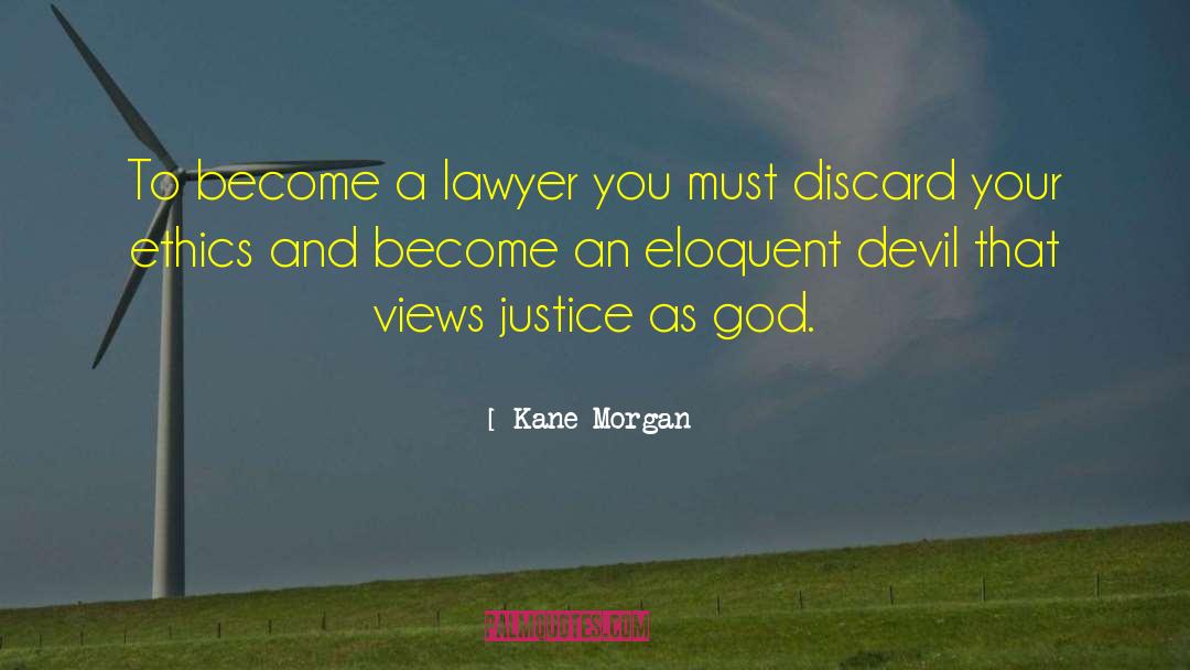 Kane Morgan Quotes: To become a lawyer you