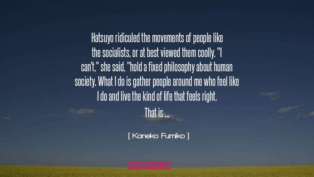 Kaneko Fumiko Quotes: Hatsuyo ridiculed the movements of