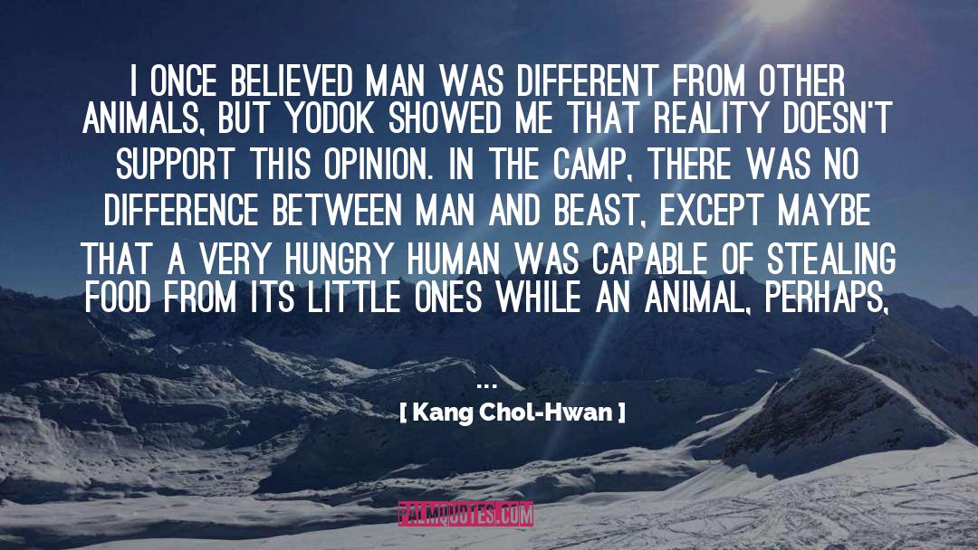 Kang Chol-Hwan Quotes: I once believed man was