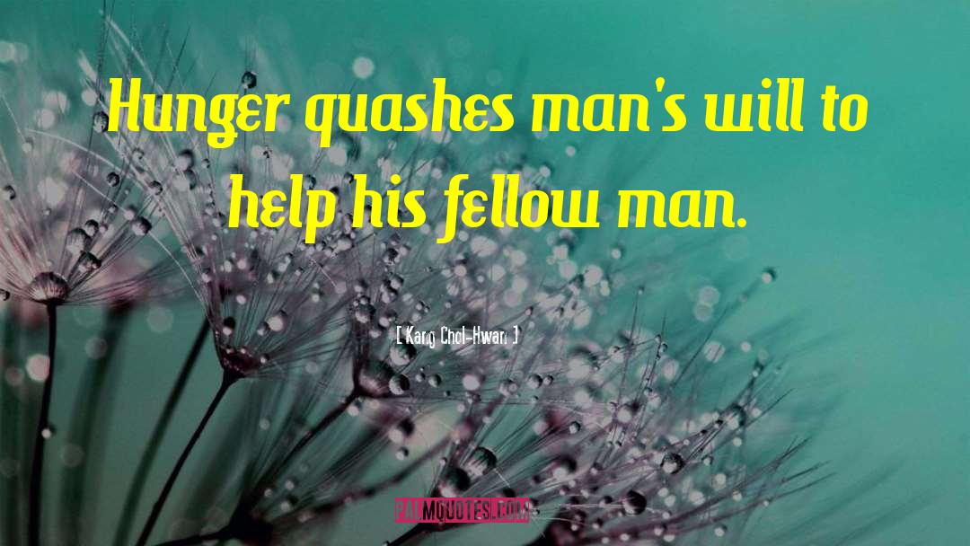 Kang Chol-Hwan Quotes: Hunger quashes man's will to