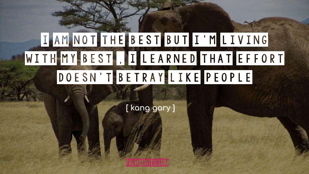 Kang Gary Quotes: I am not the best