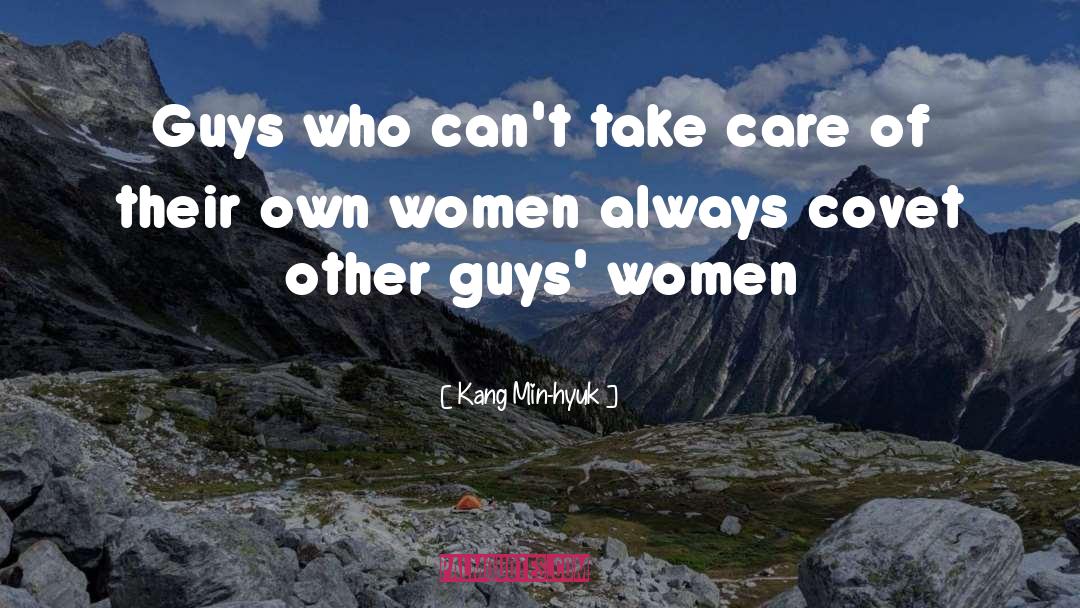 Kang Min-hyuk Quotes: Guys who can't take care