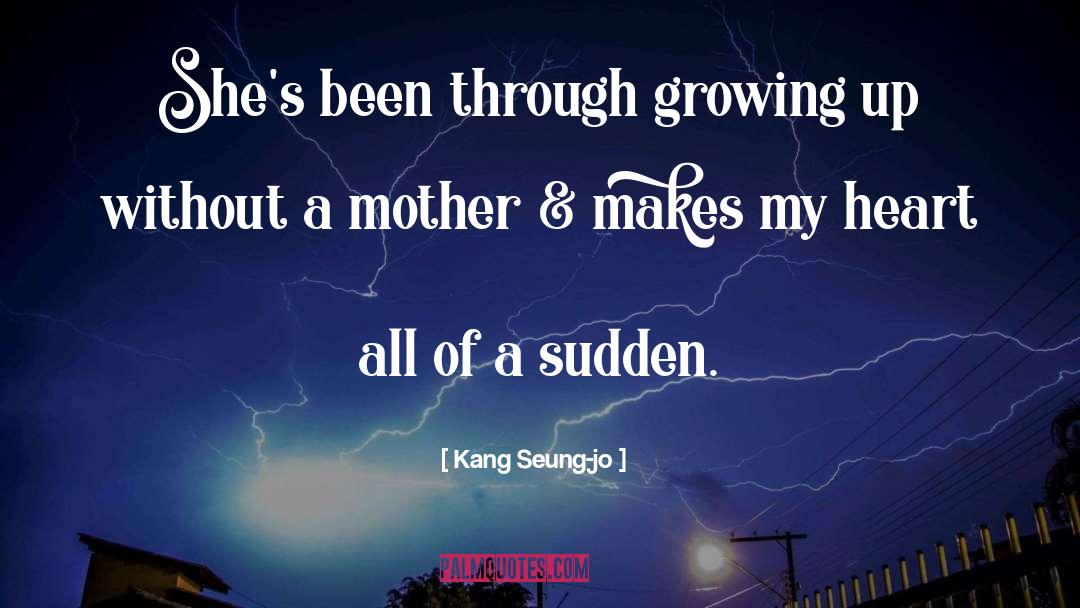 Kang Seung-jo Quotes: She's been through growing up