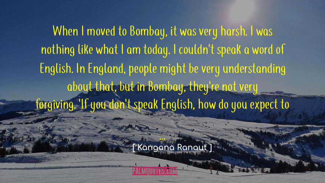 Kangana Ranaut Quotes: When I moved to Bombay,