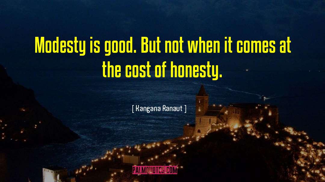 Kangana Ranaut Quotes: Modesty is good. But not