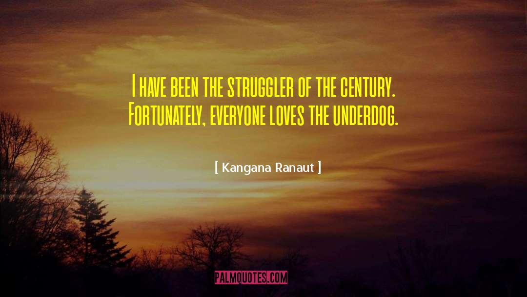 Kangana Ranaut Quotes: I have been the struggler