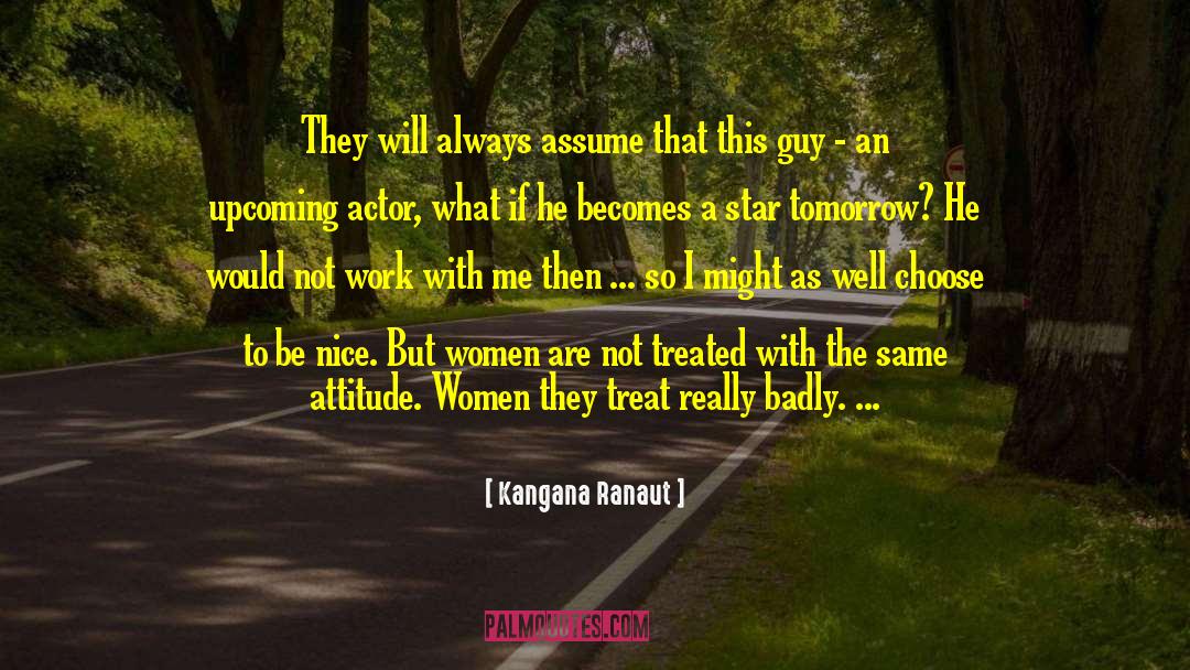 Kangana Ranaut Quotes: They will always assume that