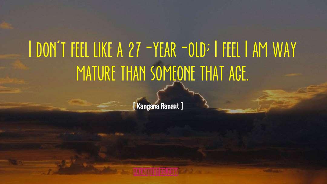 Kangana Ranaut Quotes: I don't feel like a