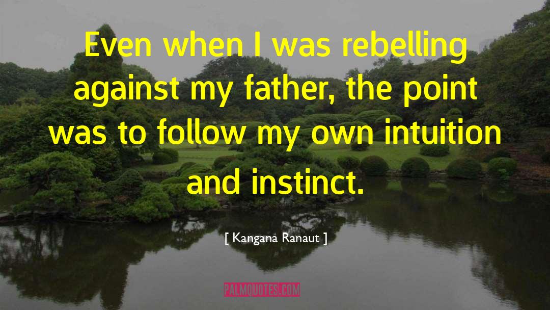 Kangana Ranaut Quotes: Even when I was rebelling