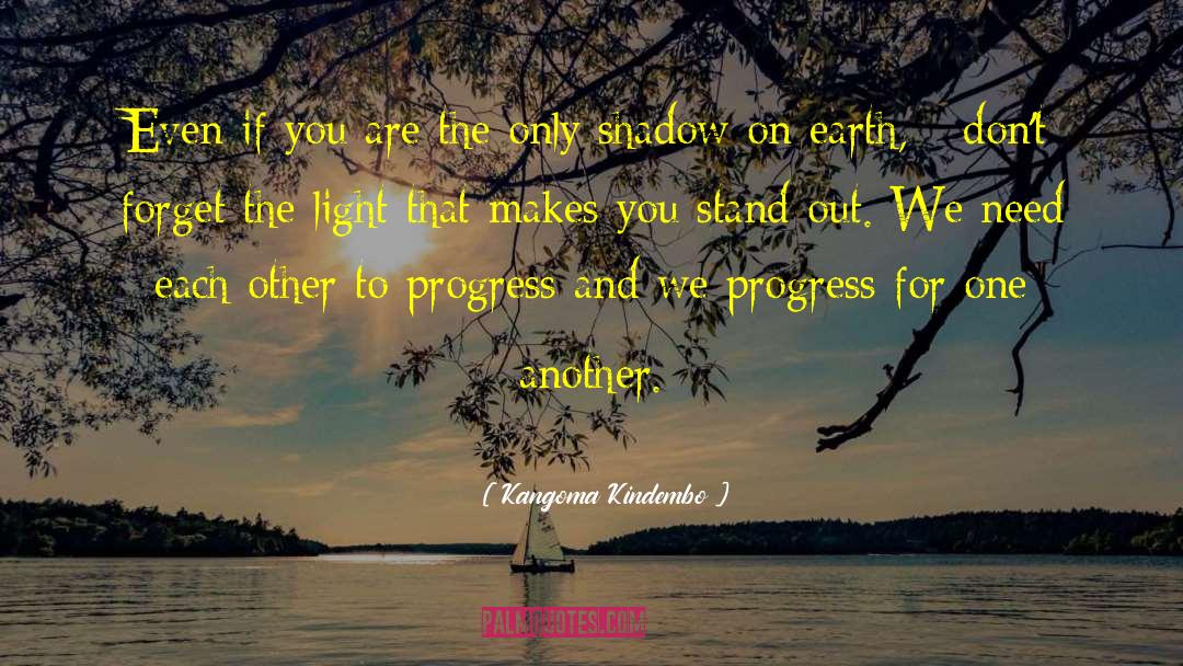 Kangoma Kindembo Quotes: Even if you are the