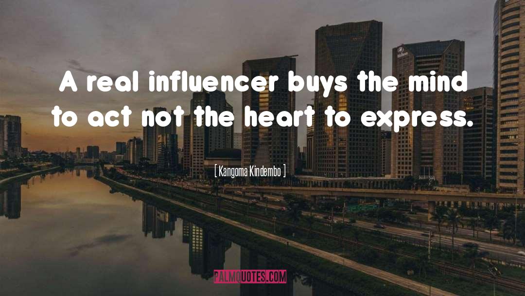 Kangoma Kindembo Quotes: A real influencer buys the